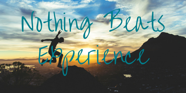 Nothing beats experience