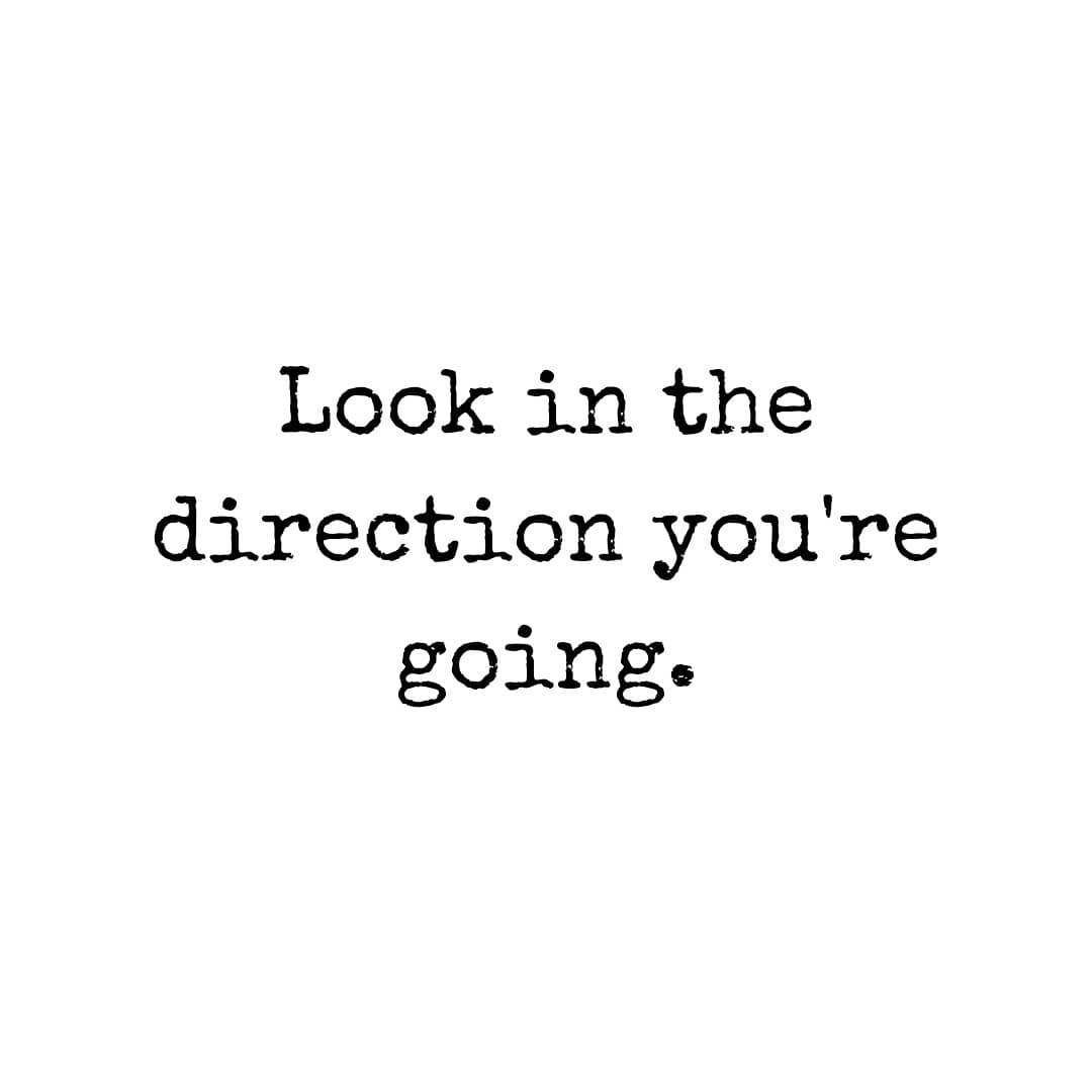 Stop looking back.