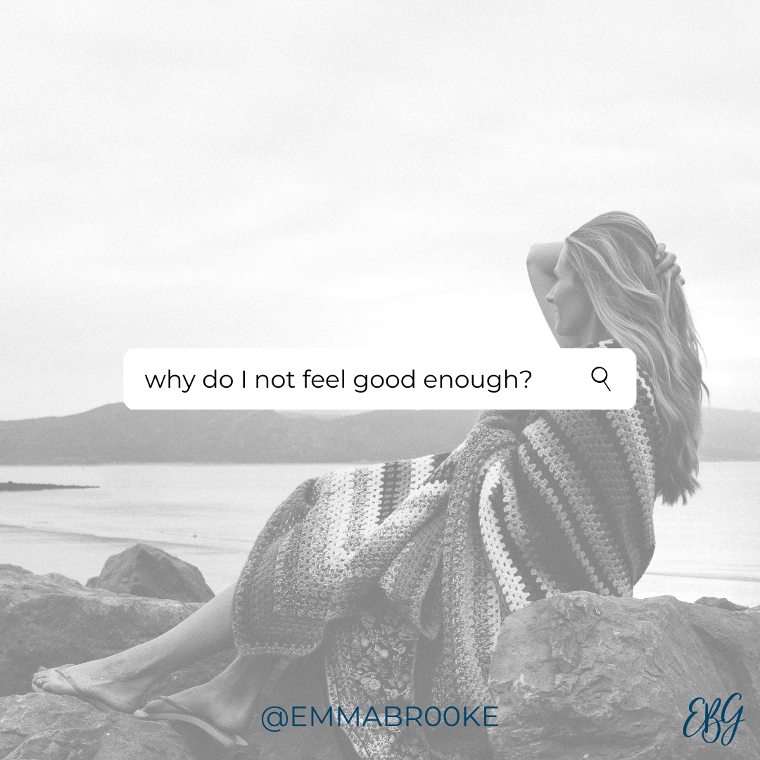 Why don't I feel good enough?