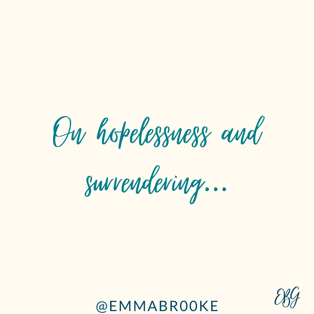 On hopelessness and surrendering